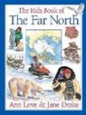 Drake, Jane Drake, love, Ann Love, Ann/ Drake Love, BOUCHARD... - The Kids Book of the Far North