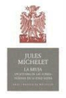 Jules Michelet - La bruja : una biografía de mil años fundamentada en las actas judiciales de la Inquisición : un estudio de las supersticiones en la Edad Media
