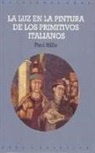Paul Hills - La luz en la pintura de los primitivos italianos