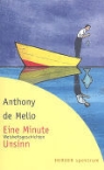 Anthony de Mello, Anthony DeMello, Jules Stauber - Eine Minute Unsinn