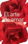 Erich Fromm - El arte de amar : una investigación sobre la naturaleza del amor