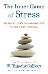 W Timothy Gallwey, W. Timothy Gallwey, W. Timothy/ Hanzelick Gallwey, Edd Hanzelick, Edd Hanzelik, John Horton... - The Inner Game of Stress