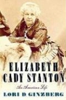 Lori D. Ginzberg - Elizabeth Cady Stanton