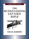 Roberts, Ned H. Roberts - Muzzle-Loading Cap Lock Rifle