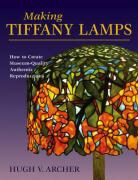 Archer, Hugh Archer, Hugh V. Archer, Alan Wycheck - Making Tiffany Lamps
