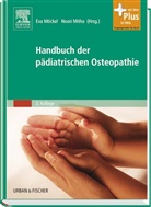 Mith, Mitha, Noori Mitha, Noorjhan Mitha, Möcke, Ev Möckel... - Handbuch der pädiatrischen Osteopathie