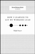 Ralph Stayer, Ralph C. Stayer - How I Learned to Let My Workers Lead