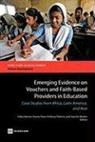 Felipe (EDT)/ Patrinos Barrera-Osorio, Felipe Barrera-Osorio, Harry Anthony Patrinos, Quentin Wodon - Emerging Evidence on Vouchers and Faith-based Providers in Education