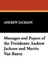 Andrew Jackson - Messages and Papers of the Presidents: A