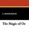 L. Frank Baum - The Magic of Oz