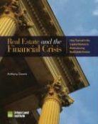 Anthony Downs, Anthony/ Urban Land Institute Downs, Urban Land Institute - Real Estate and the Financial Crisis