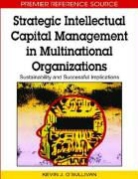 Kevin O'Sullivan, Kevin J. O'Sullivan - Strategic Intellectual Capital Management in Multinational Organizations