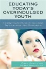 Karen Brackman, Brackman Karen, Chad Mason, Chad Brackman Mason - Educating Today''s Overindulged Youth