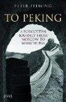 Peter Fleming - To Peking: A Forgotten Journey from Moscow to Manchuria