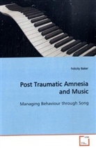 Felicity Baker - Post Traumatic Amnesia and Music
