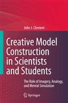 John Clement, John J. Clement - Creative Model Construction in Scientists and Students