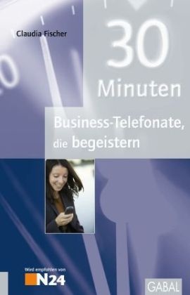 Claudia Fischer - 30 Minuten Business-Telefonate die begeistern