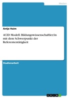 Antje Haim - 4CID Modell: Bildungswissenschaftler/in mit dem Schwerpunkt der Referententätigkeit