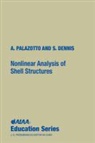 Air Force Institute of Technology A Palazotto, Air Force Institute of Tec A. Palazotto, American Institute of Aeronautics and Astronautics, Scott T Dennis, Scott T. Dennis, Anthony N Palazotto... - Nonlinear Analysis of Shell Structures