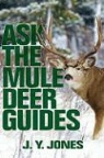 J. Y. Jones - Ask the Mule Deer Guides