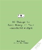 Mary Hance - 99 Things to Save Money in Your Household Budget