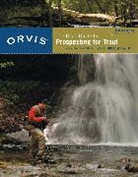 Bill Dorrance, Tom Rosenbauer, Rosenbauer Tom - Orvis Guide to Prospecting for Trout, New and Revised
