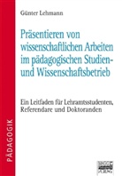 Günter Lehmann - Präsentieren von wissenschaftlichen Arbeiten im pädagogischen Studien- und Wissenschaftsbetrieb