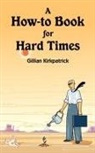 Gillian Kirkpatrick - A How-To Book for Hard Times