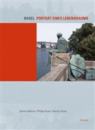 Philipp Ryser, Werner Ryser, Sabine Währen, Philipp Ryser, Werner Ryser, Sabine Währen - Basel - Porträt eines Lebensraums