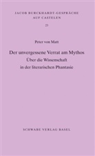 Peter von Matt - Der unvergessene Verrat am Mythos