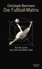 Christoph Biermann - Die Fußball-Matrix
