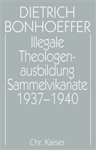 Dietrich Bonhoeffer, Eberhard Bethge, Ernst Feil, Christian Gremmels, Dir Schulz, Dirk Schulz - Werke - 15: Illegale Theologenausbildung: Sammelvikariate 1937-1940