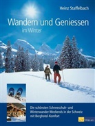 H. Staffelbach, Heinz Staffelbach - Wandern und Geniessen im Winter