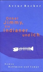 Artur Becker - Onkel Jimmy, die Indianer und ich