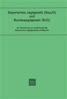 Bayerisches Jagdgesetz (BayJG) und Bundesjagdgesetz (BJG). Verordnung zur Ausführung des Bayerischen Jagdgesetzes (AVBayJG), 2 Bde.