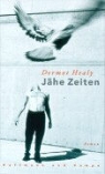 Dermot Healy - Jähe Zeiten