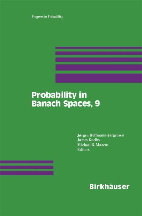 Joergen Hoffmann-Joergensen, Jorgen Hoffmann-Jorgensen, James Kuelbs, Michael B Marcus, Michael B. Marcus - Probability in Banach Spaces, 9