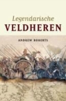 Andrew Roberts - Legendarische Veldheren