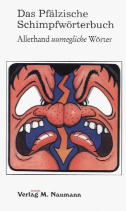 Walter Sauer, Lars Contzen - Das Pfälzische Schimpfwörterbuch Allerhand uumegliche Wörter