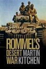 Martin Kitchen - Rommel's Desert War