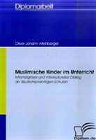 Oliver J. Altenberger, Oliver Johann Altenberger - Muslimische Kinder im Unterricht