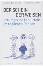 Beck-Bornhold, Hans Beck-Bornholdt, Hans-Peter Beck-Bornholdt, Hans-Peter Bornholdt-Beck, Dubben, Hans H Dubben... - Der Schein der Weisen