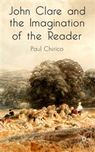 P Chirico, P. Chirico, Paul Chirico - John Clare and the Imagination of the Reader