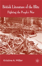 K Miller, K. Miller, Kristine A. Miller - British Literature of the Blitz