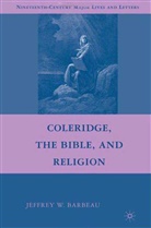 J. Barbeau, Jeffrey W Barbeau, Jeffrey W. Barbeau - Coleridge, the Bible, and Religion