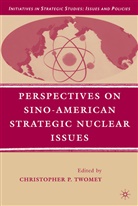 Christopher P. Twomey, Twomey, C Twomey, C. Twomey, Christopher P. Twomey - Perspectives on Sino-American Strategic Nuclear Issues