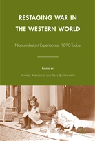 Maartje M. Buttsworth Abbenhuis, Abbenhuis, M Abbenhuis, M. Abbenhuis, Maartje Abbenhuis, Maartje M. Abbenhuis... - Restaging War in the Western World
