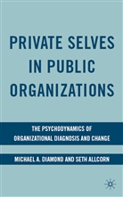 S Allcorn, S. Allcorn, Seth Allcorn, Diamond, M Diamond, M. Diamond... - Private Selves in Public Organizations
