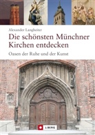 Alexander Langheiter - Die schönsten Münchner Kirchen entdecken