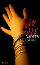 Nadeem Aslam - Das Haus der fünf Sinne